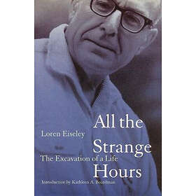 Loren Eiseley: All the Strange Hours