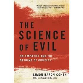 Simon Baron-Cohen: The Science of Evil: On Empathy and the Origins Cruelty