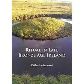 Katherine Leonard: Ritual in Late Bronze Age Ireland