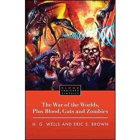 H G Wells, Eric Brown: The War of the Worlds, Plus Blood, Guts and Zombies