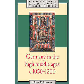Horst Fuhrmann: Germany in the High Middle Ages