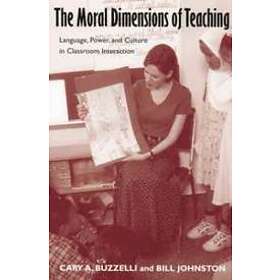 Cary Buzzelli, Bill Johnston: The Moral Dimensions of Teaching
