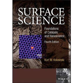 KW Kolasinski: Surface Science Foundations of Catalysis and Nanoscience, Fourth Edition