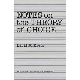 David Kreps: Notes On The Theory Of Choice
