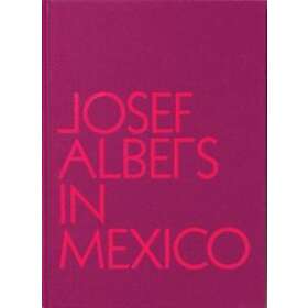 Lauren Hinkson: Josef Albers in Mexico