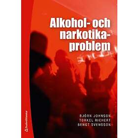 Björn Johnson, Torkel Richert, Bengt Svensson: Alkohol- och narkotikaproblem