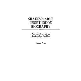 Diana Price: Shakespeare's Unorthodox Biography