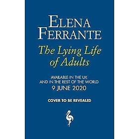 Elena Ferrante: The Lying Life of Adults: A SUNDAY TIMES BESTSELLER