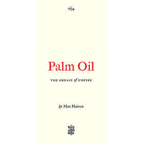 Max Haiven: Palm Oil