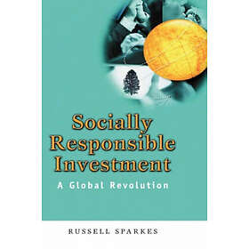 R Sparkes: Socially Responsible Investment A Global Revolution