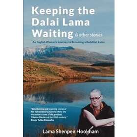 Lama Shenpen Hookham: Keeping the Dalai Lama Waiting &; Other Stories
