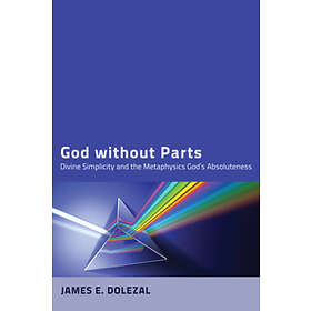 James E Dolezal: God Without Parts