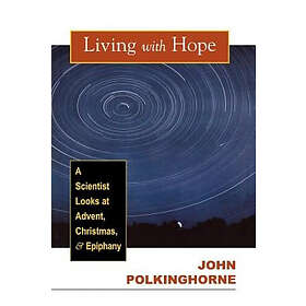 John Polkinghorne: Living with Hope
