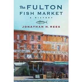 Jonathan H Rees: The Fulton Fish Market