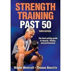 Wayne Westcott, Thomas R Baechle: Strength Training Past 50