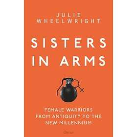 Julie Wheelwright: Sisters in Arms
