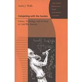 Audra J Wolfe: Competing with the Soviets