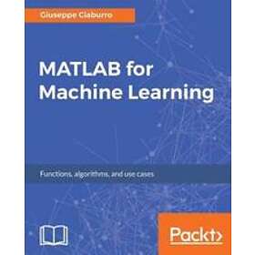 Giuseppe Ciaburro: MATLAB for Machine Learning