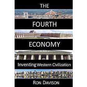 Ron Davison: The Fourth Economy: Inventing Western Civilization