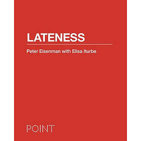 Peter Eisenman, Elisa Iturbe: Lateness