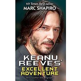 Marc Shapiro: Keanu Reeves' Excellent Adventure