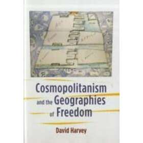 David Harvey: Cosmopolitanism and the Geographies of Freedom