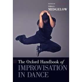 Vida L Midgelow: The Oxford Handbook of Improvisation in Dance