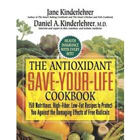 Jane Kinderlehrer, Daniel A Kinderlehrer: Antioxidant Save-Your-Life Cookbook