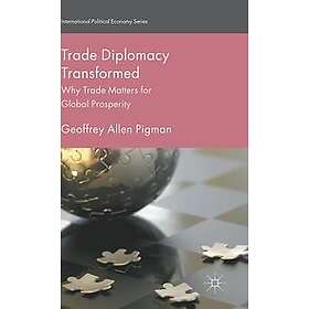 Geoffrey Allen Pigman: Trade Diplomacy Transformed