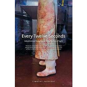 Timothy Pachirat: Every Twelve Seconds