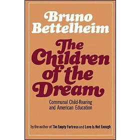 Bruno Bettelheim: The Children of the Dream