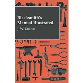 J W Lillico: Blacksmith's Manual Illustrated