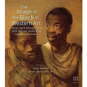 David Bindman, Henry Louis Gates Jr: The Image of the Black in Western Art: Volume III From 'Age Discovery' to Age Abolition: Part 1 Artists