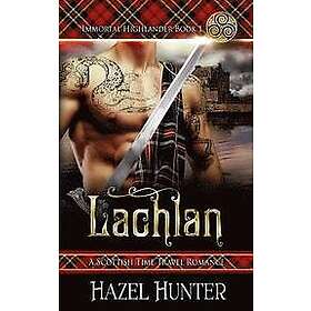 Hazel Hunter: Lachlan (Immortal Highlander Book 1)