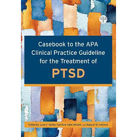 Lynn F Bufka, Caroline Vaile Wright, Raquel Halfond: Casebook to the APA Clinical Practice Guideline for Treatment of PTSD