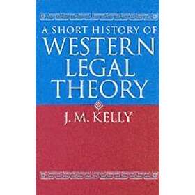 J M Kelly: A Short History of Western Legal Theory