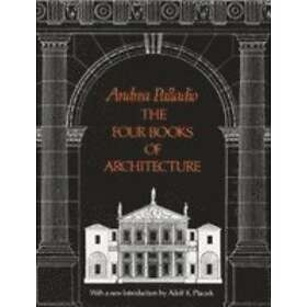 Andrea Palladio: The Four Books of Architecture