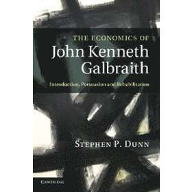 Stephen P Dunn: The Economics of John Kenneth Galbraith