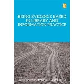 Denise Koufogiannakis, Alison Brettle: Being Evidence Based in Library and Infor