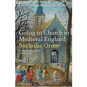 Nicholas Orme: Going to Church in Medieval England