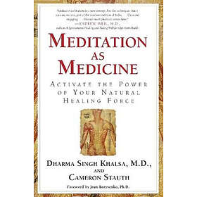 Guru Dharma Singh Khalsa, Cameron Stauth: Meditation As Medicine