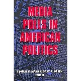 Thomas E Mann, Gary R Orren: Media Polls in American Politics