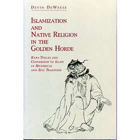 Devin DeWeese: Islamization and Native Religion in the Golden Horde