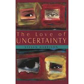 Steven Harrison: Love of Uncertainty