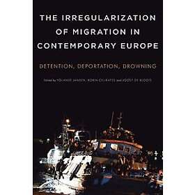 Yolande Jansen, Robin Celikates, Joost de Bloois: The Irregularization of Migrat