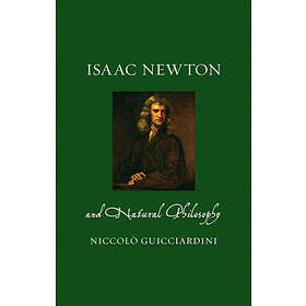 Niccolo Guicciardini: Isaac Newton and Natural Philosophy