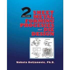 Vukota Boljanovic: Sheet Metal Forming Processes and Die Design