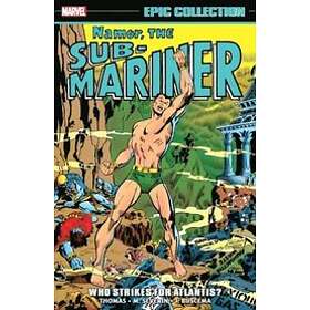 Roy Thomas: Namor, The Sub-mariner Epic Collection: Who Strikes For Atlantis?