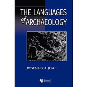 Rosemary Joyce: The Languages of Archaeology: Dialogue, Narrative, and Writing