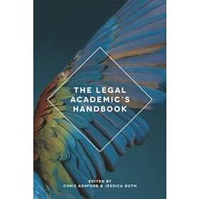 Chris Ashford, Jessica Guth: The Legal Academic's Handbook